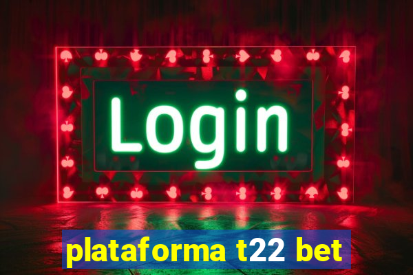 plataforma t22 bet